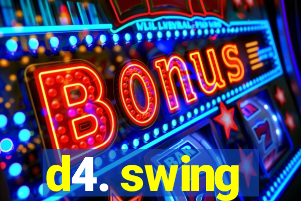 d4. swing